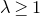 lamda greater than or equals 1