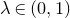 lamda element of left parenthesis 0 comma 1 right parenthesis