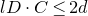 l upper D dot upper C less than or equals 2 d