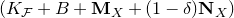 left parenthesis upper K Subscript script upper F Baseline plus upper B plus bold upper M Subscript upper X Baseline plus left parenthesis 1 minus delta right parenthesis bold upper N Subscript upper X Baseline right parenthesis