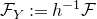 script upper F Subscript upper Y Baseline colon equals h Superscript negative 1 Baseline script upper F
