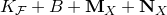 upper K Subscript script upper F Baseline plus upper B plus bold upper M Subscript upper X Baseline plus bold upper N Subscript upper X