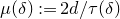 mu left parenthesis delta right parenthesis colon equals 2 d divided by tau left parenthesis delta right parenthesis