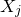 upper X Subscript j