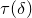 tau left parenthesis delta right parenthesis