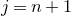 j equals n plus 1