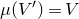 mu left parenthesis upper V Superscript prime Baseline right parenthesis equals upper V