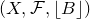 left parenthesis upper X comma script upper F comma left floor upper B right floor right parenthesis