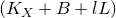left parenthesis upper K Subscript upper X Baseline plus upper B plus l upper L right parenthesis