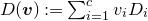 upper D left parenthesis bold italic v right parenthesis colon equals sigma summation Underscript i equals 1 Overscript c Endscripts v Subscript i Baseline upper D Subscript i
