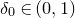 delta 0 element of left parenthesis 0 comma 1 right parenthesis