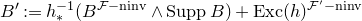 upper B prime colon equals h Subscript asterisk Superscript negative 1 Baseline left parenthesis upper B Superscript script upper F minus normal n normal i normal n normal v Baseline and upper S u p p upper B right parenthesis plus upper E x c left parenthesis h right parenthesis Superscript script upper F prime minus normal n normal i normal n normal v