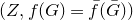 left parenthesis upper Z comma f left parenthesis upper G right parenthesis equals ModifyingAbove f With bar left parenthesis upper G overbar right parenthesis right parenthesis