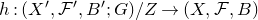 h colon left parenthesis upper X prime comma script upper F prime comma upper B prime semicolon upper G right parenthesis divided by upper Z right arrow left parenthesis upper X comma script upper F comma upper B right parenthesis