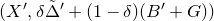 left parenthesis upper X prime comma delta normal upper Delta overtilde Superscript prime Baseline plus left parenthesis 1 minus delta right parenthesis left parenthesis upper B prime plus upper G right parenthesis right parenthesis