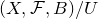 left parenthesis upper X comma script upper F comma upper B right parenthesis divided by upper U