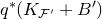 q Superscript asterisk Baseline left parenthesis upper K Subscript script upper F Sub Superscript prime Subscript Baseline plus upper B Superscript prime Baseline right parenthesis