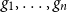 g 1 comma ellipsis comma g Subscript n Baseline