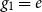 g 1 equals e
