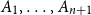 upper A 1 comma ellipsis comma upper A Subscript n plus 1 Baseline
