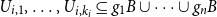 upper U Subscript i comma 1 Baseline comma ellipsis comma upper U Subscript i comma k Sub Subscript i Subscript Baseline subset of or equal to g 1 upper B union midline horizontal ellipsis union g Subscript n Baseline upper B