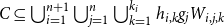 upper C subset of or equal to union Underscript i equals 1 Overscript n plus 1 Endscripts union Underscript j equals 1 Overscript n Endscripts union Underscript k equals 1 Overscript k Subscript i Baseline Endscripts h Subscript i comma k Baseline g Subscript j Baseline upper W Subscript i comma j comma k