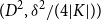 left parenthesis upper D squared comma delta squared divided by left parenthesis 4 StartAbsoluteValue upper K EndAbsoluteValue right parenthesis right parenthesis