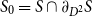 upper S 0 equals upper S intersection partial differential Subscript upper D squared Baseline upper S
