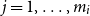 j equals 1 comma ellipsis comma m Subscript i Baseline