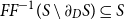 upper F upper F Superscript negative 1 Baseline left parenthesis upper S minus partial differential Subscript upper D Baseline upper S right parenthesis subset of or equal to upper S