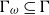 normal upper Gamma Subscript omega Baseline subset of or equal to normal upper Gamma