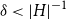 delta less than StartAbsoluteValue upper H EndAbsoluteValue Superscript negative 1