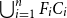 union Underscript i equals 1 Overscript n Endscripts upper F Subscript i Baseline upper C Subscript i