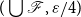 left parenthesis union script upper F comma epsilon divided by 4 right parenthesis