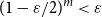 left parenthesis 1 minus epsilon divided by 2 right parenthesis Superscript m Baseline less than epsilon