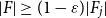 StartAbsoluteValue upper F EndAbsoluteValue greater than or equals left parenthesis 1 minus epsilon right parenthesis StartAbsoluteValue upper F Subscript j Baseline EndAbsoluteValue