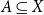 upper A subset of or equal to upper X