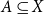 upper A subset of or equal to upper X