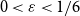 0 less than epsilon less than 1 divided by 6