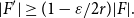 StartAbsoluteValue upper F Superscript prime Baseline EndAbsoluteValue greater than or equals left parenthesis 1 minus epsilon divided by 2 r right parenthesis StartAbsoluteValue upper F EndAbsoluteValue period