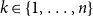 k element of StartSet 1 comma ellipsis comma n EndSet
