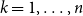 k equals 1 comma ellipsis comma n