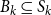 upper B Subscript k Baseline subset of or equal to upper S Subscript k