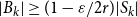 StartAbsoluteValue upper B Subscript k Baseline EndAbsoluteValue greater than or equals left parenthesis 1 minus epsilon divided by 2 r right parenthesis StartAbsoluteValue upper S Subscript k Baseline EndAbsoluteValue