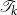 script upper T Subscript k