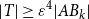 StartAbsoluteValue upper T EndAbsoluteValue greater than or equals epsilon Superscript 4 Baseline StartAbsoluteValue upper A upper B Subscript k Baseline EndAbsoluteValue