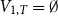 upper V Subscript 1 comma upper T Baseline equals normal empty set