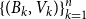 left brace left parenthesis upper B Subscript k Baseline comma upper V Subscript k Baseline right parenthesis right brace Subscript k equals 1 Superscript n
