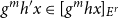 g Superscript m Baseline h prime x element of left bracket g Superscript m Baseline h x right bracket Subscript upper E Sub Superscript r