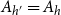 upper A Subscript h prime Baseline equals upper A Subscript h